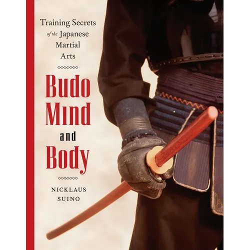 Budo Mind and Body: Training Secrets of the Japanese Martial Arts