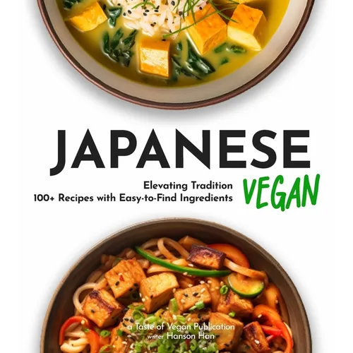 Japanese Vegan Cookbook: 100+ Japanese Plant-Based Comfort, Traditional Home Cooking with Easy Ingredients