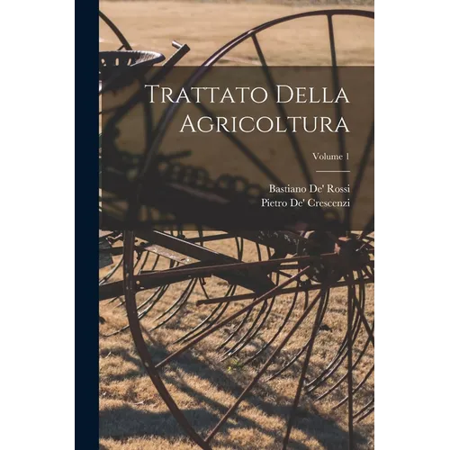 Trattato Della Agricoltura; Volume 1