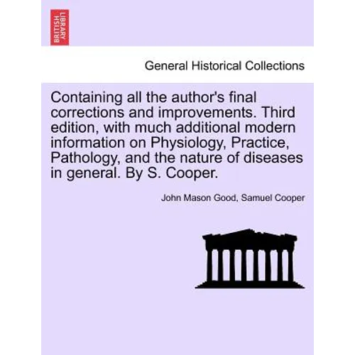Containing all the author's final corrections and improvements. Third edition, with much additional modern information on Physiology, Practice, Pathol