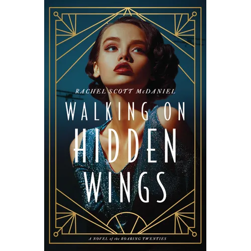 Walking on Hidden Wings: A Novel of the Roaring Twenties