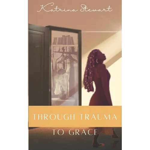 Through Trauma to Grace