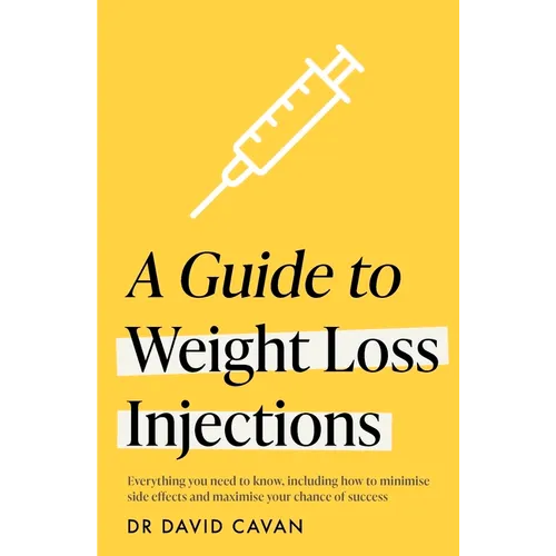 A Guide to Weight Loss Injections: How to Maximise Weight Loss, Minimise Side Effects - And Keep the Weight Off