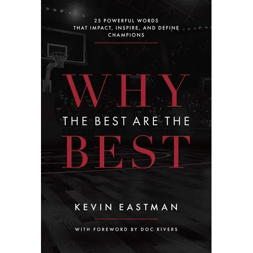 Why the Best Are the Best: 25 Powerful Words That Impact, Inspire, and Define Champions