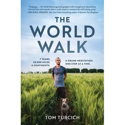The World Walk: 7 Years. 28,000 Miles. 6 Continents. a Grand Meditation, One Step at a Time.