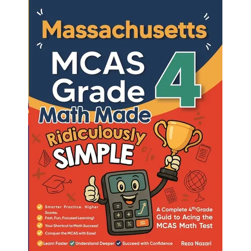 Massachusetts MCAS Grade 4 Math Made Ridiculously Simple: A Comprehensive 4th Grade Guide to Acing MCAS Math