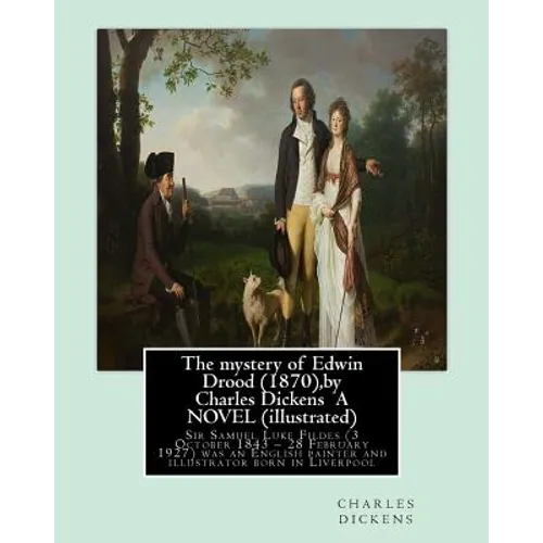 The mystery of Edwin Drood (1870), by Charles Dickens A NOVEL (illustrated): Sir Samuel Luke Fildes (3 October 1843 - 28 February 1927) was an English