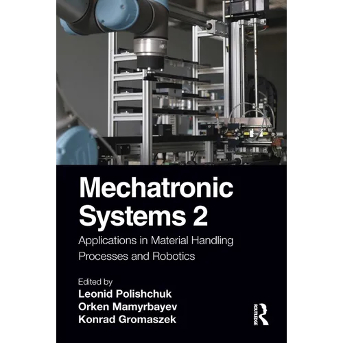 Mechatronic Systems 2: Applications in Material Handling Processes and Robotics