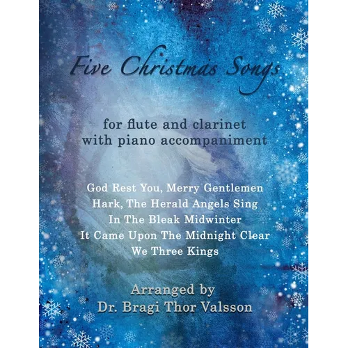 Five Christmas Songs - Flute and Clarinet with Piano accompaniment: duets for clarinet and flute