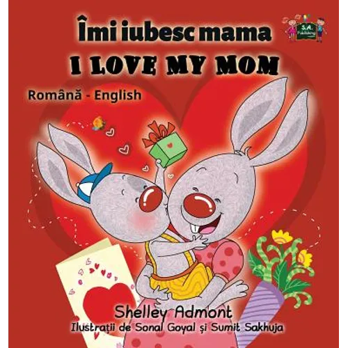 I Love My Mom: Romanian English Bilingual Edition