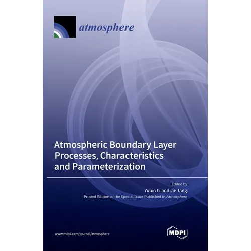 Atmospheric Boundary Layer Processes, Characteristics and Parameterization
