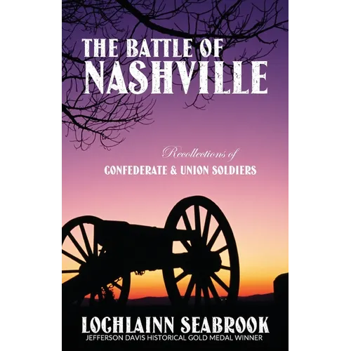 The Battle of Nashville: Recollections of Confederate and Union Soldiers