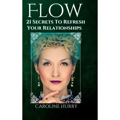 Flow: 21 secrets to refresh your relationships