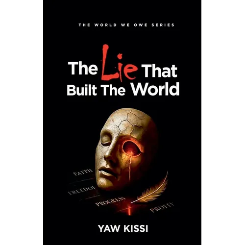 The Lie That Built The World