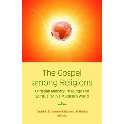 The Gospel Among Religions: Christian Ministry, Theology, and Spirituality in a Global Society