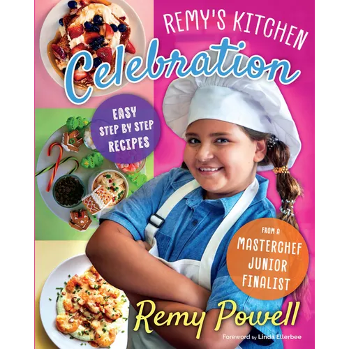 Remy's Kitchen Celebration: Easy Step by Step Recipes from a Master Chef Junior Finalist Volume 1