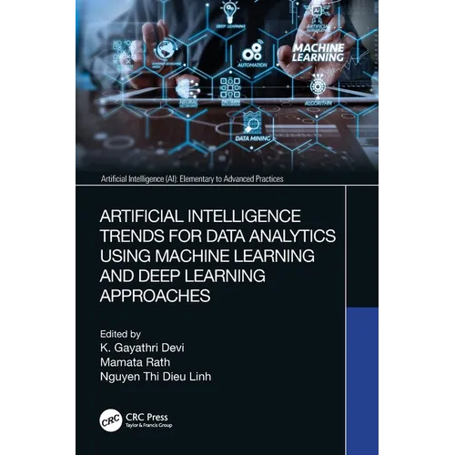 Artificial Intelligence Trends for Data Analytics Using Machine Learning and Deep Learning Approaches