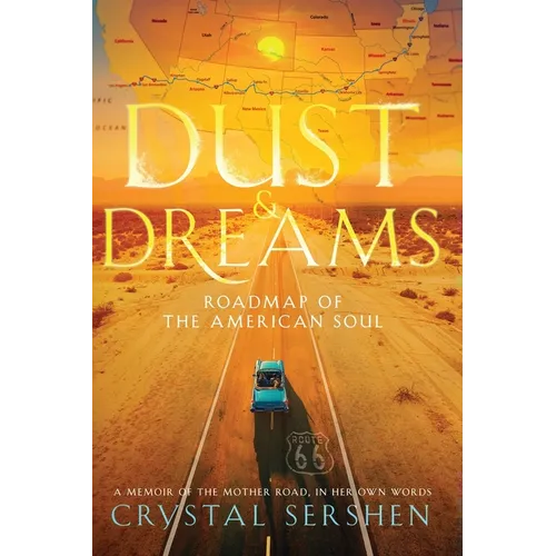 Dust & Dreams: Roadmap of the American Soul: (A Memoir of the Mother Road, in Her Own Words)