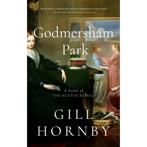 Godmersham Park: A Novel of the Austen Family