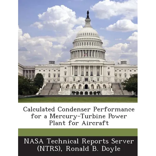 Calculated Condenser Performance for a Mercury-Turbine Power Plant for Aircraft