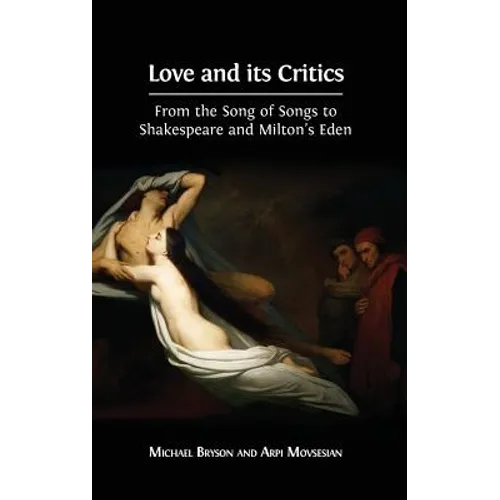 Love and its Critics: From the Song of Songs to Shakespeare and Milton's Eden
