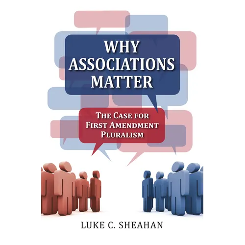 Why Associations Matter: The Case for First Amendment Pluralism