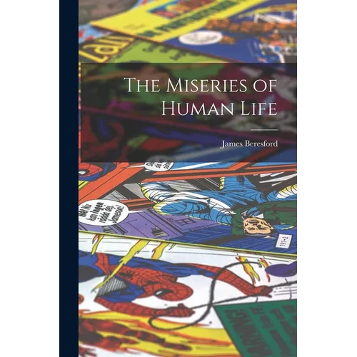 The Miseries of Human Life