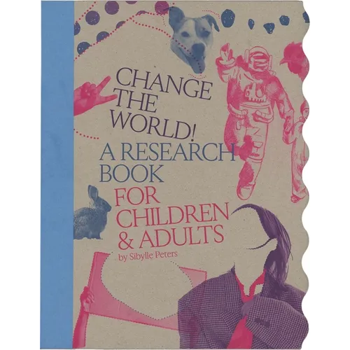Change the World!: A Research Book for Children & Adults