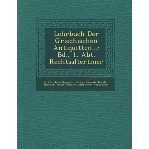 Lehrbuch Der Griechischen Antiquit Ten...: Bd., 1. Abt. Rechtsaltert Mer