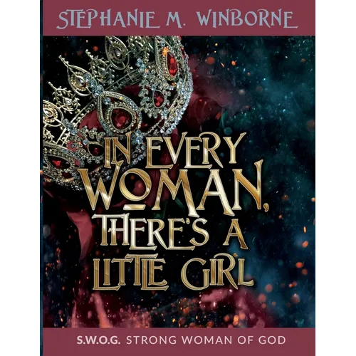 In Every Woman, There's a Little Girl: S.W.O.G. Strong Woman of God