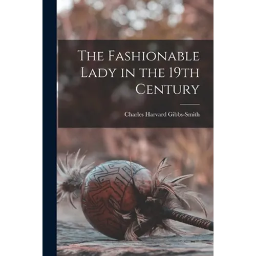 The Fashionable Lady in the 19th Century