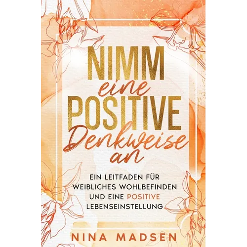 Nimm eine positive Denkweise an: Ein Leitfaden für weibliches Wohlbefinden und eine positive Lebenseinstellung