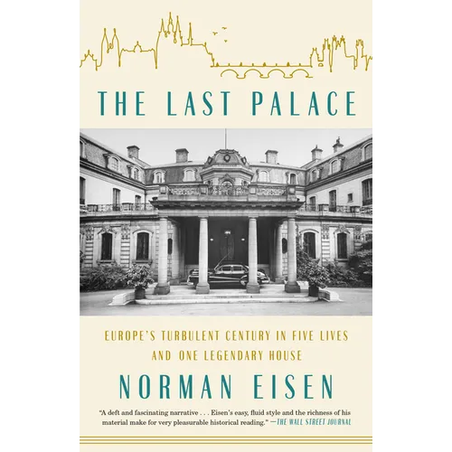 The Last Palace: Europe's Turbulent Century in Five Lives and One Legendary House
