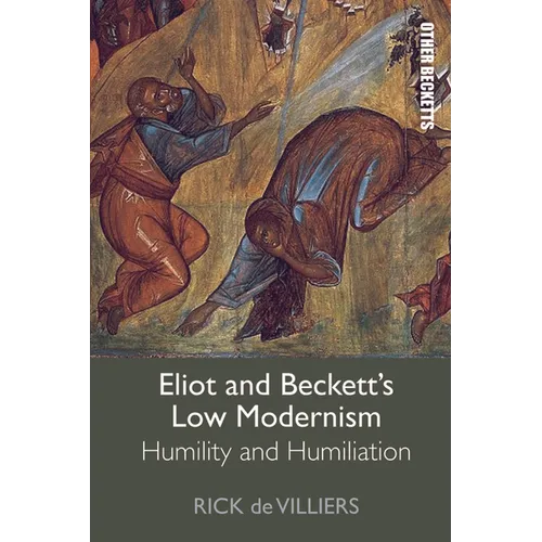 Eliot and Beckett's Low Modernism: Humility and Humiliation