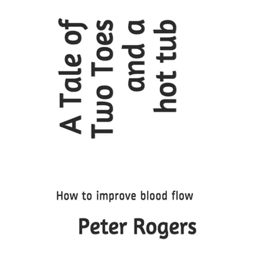 A Tale of Two Toes and a hot tub: How to improve blood flow
