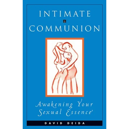 Intimate Communion: Awakening Your Sexual Essence