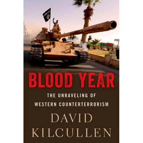 Blood Year: The Unraveling of Western Counterterrorism