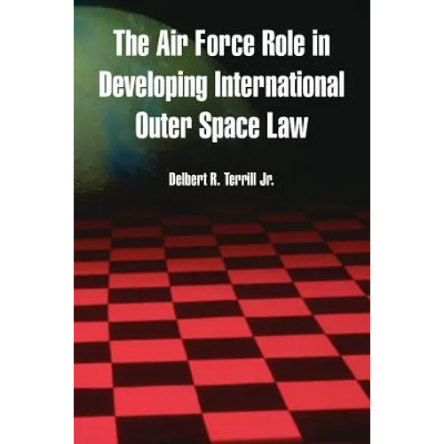 The Air Force Role in Developing International Outer Space Law