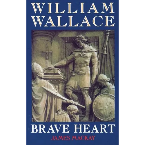 William Wallace: Brave Heart