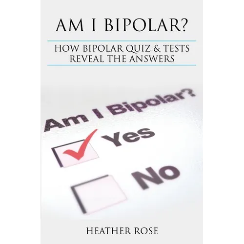 Bipolar Disorder: Am I Bipolar ? How Bipolar Quiz & Tests Reveal the Answers