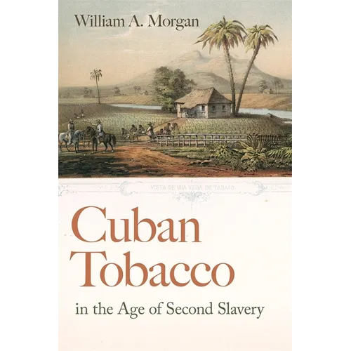 Cuban Tobacco in the Age of Second Slavery