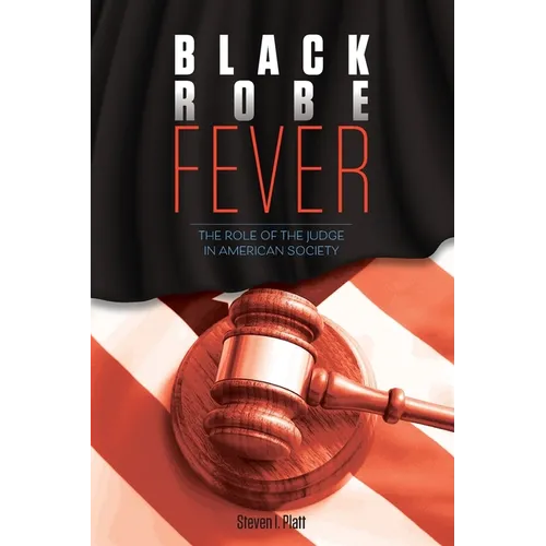 Black Robe Fever: The Role of the Judge in American Society