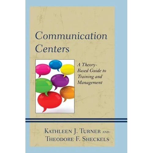 Communication Centers: A Theory-Based Guide to Training and Management