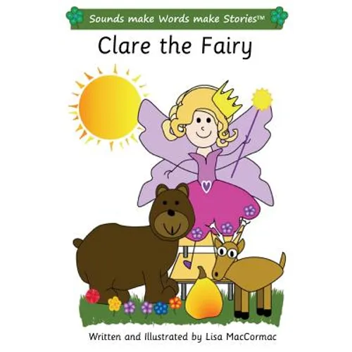 Clare the Fairy: Sounds make Words make Stories, Entry Level, Series 3, Book 4