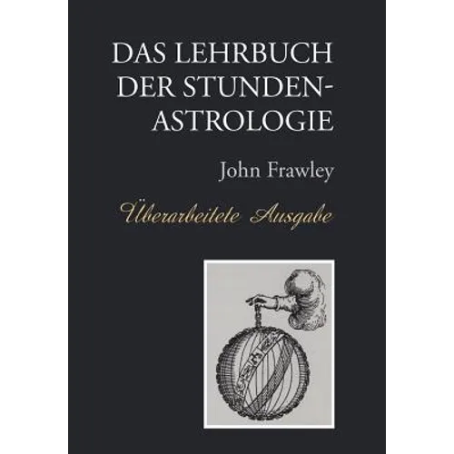 Das Lehrbuch der Stundenastrologie - Überarbeitete Ausgabe