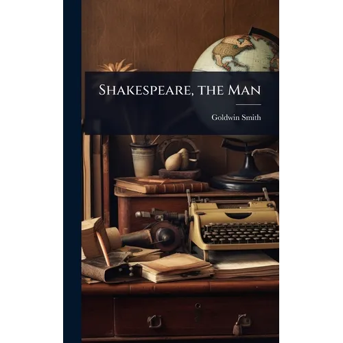 Shakespeare, the Man