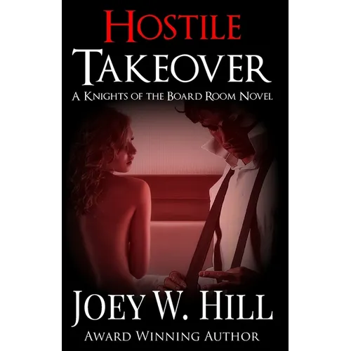Hostile Takeover: A Knights of the Board Room Novel
