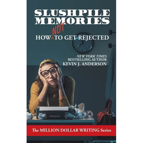 Slushpile Memories: How NOT to Get Rejected