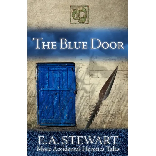 The Blue Door: and More Accidental Heretics Tales