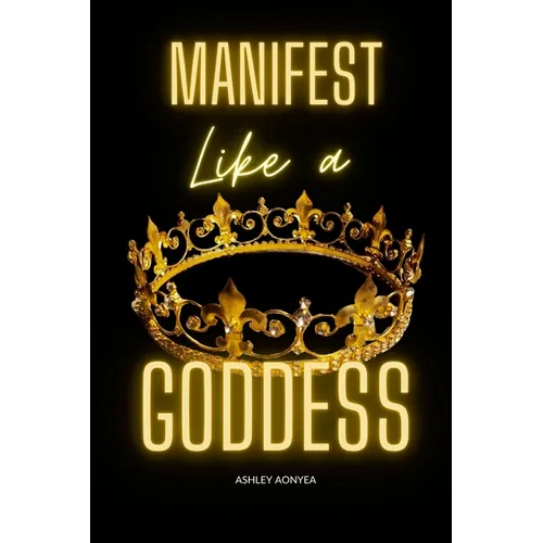 Manifest Like a GODDESS